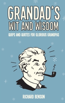 Grandad's Wit and Wisdom : Quips and Quotes for Glorious Grandpas