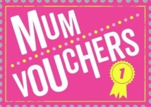Mum Vouchers : The Perfect Gift to Treat Your Mum, Paperback / softback Book Mum Vouchers : The Perfect Gift to Treat Your Mum, Paperback / softback Book