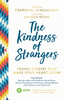 The Kindness of Strangers : Travel Stories That Make Your Heart Grow