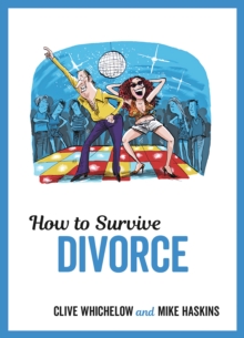 How to Survive Divorce : Tongue-in-Cheek Advice and Cheeky Illustrations about Separating From Your Partner, Hardback Book How to Survive Divorce : Tongue-in-Cheek Advice and Cheeky Illustrations about Separating From Your Partner, Hardback Book