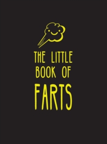 The Little Book of Farts : Everything You Didn't Need to Know - and More!, Hardback Book The Little Book of Farts : Everything You Didn't Need to Know - and More!, Hardback Book