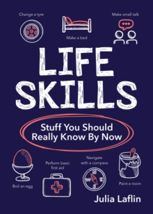 Life Skills : Stuff You Should Really Know By Now