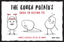 The Couch Potatos Guide to Staying Fit : Simple Exercises to Get in Shape