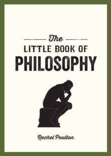 The Little Book of Philosophy : An Introduction to the Key Thinkers and Theories You Need to Know, Paperback / softback Book The Little Book of Philosophy : An Introduction to the Key Thinkers and Theories You Need to Know, Paperback / softback Book