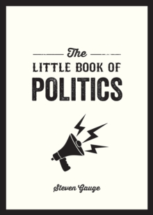 The Little Book of Politics : A Pocket Guide to Parties, Power and Participation