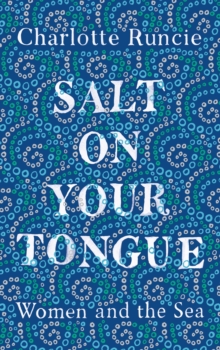 Salt On Your Tongue : Women and the Sea, Hardback Book Salt On Your Tongue : Women and the Sea, Hardback Book