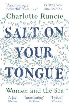 Salt On Your Tongue : Women and the Sea, Paperback / softback Book Salt On Your Tongue : Women and the Sea, Paperback / softback Book