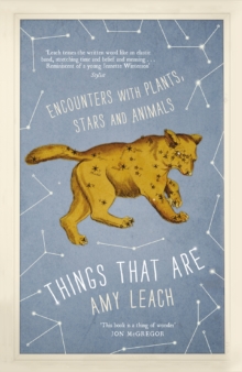 Things That Are : Encounters with Plants, Stars and Animals