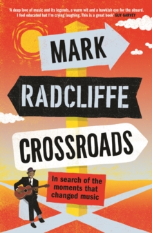 Crossroads : In Search of the Moments that Changed Music, Hardback Book Crossroads : In Search of the Moments that Changed Music, Hardback Book