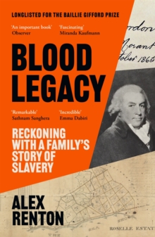 Blood Legacy : Reckoning With a Familys Story of Slavery