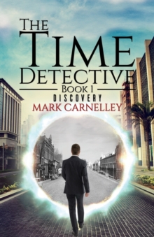 The Time Detective - Book 1 - Discovery, Paperback / softback Book The Time Detective - Book 1 - Discovery, Paperback / softback Book