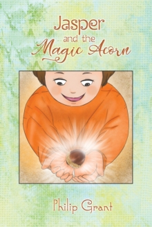 Jasper and the Magic Acorn, Paperback / softback Book Jasper and the Magic Acorn, Paperback / softback Book