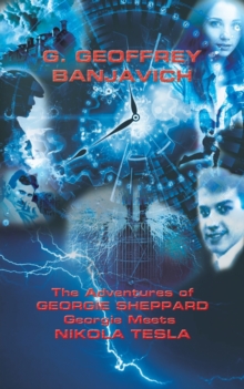 The The Adventures of Georgie Sheppard: Georgie Meets Nikola Tesla, Paperback / softback Book The The Adventures of Georgie Sheppard: Georgie Meets Nikola Tesla, Paperback / softback Book