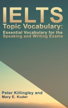 IELTS Topic Vocabulary: Essential Vocabulary for the Speaking and Writing Exams