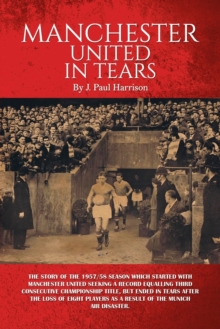 Manchester United in Tears, Paperback / softback Book Manchester United in Tears, Paperback / softback Book