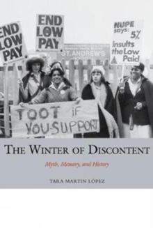 The Winter of Discontent : Myth, Memory, and History, Paperback / softback Book The Winter of Discontent : Myth, Memory, and History, Paperback / softback Book