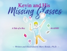 Kevin and his Missing Glasses : A tale of a boy with ADHD