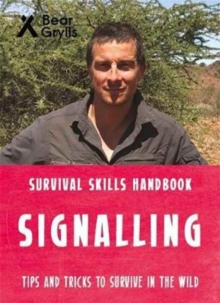 Bear Grylls Survival Skills: Signalling, Paperback Book Bear Grylls Survival Skills: Signalling, Paperback Book