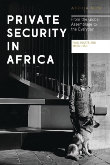 Private Security in Africa : From the Global Assemblage to the Everyday, Paperback Book Private Security in Africa : From the Global Assemblage to the Everyday, Paperback Book