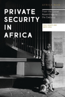 Private Security in Africa : From the Global Assemblage to the Everyday