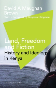 Land, Freedom and Fiction : History and Ideology in Kenya, Hardback Book Land, Freedom and Fiction : History and Ideology in Kenya, Hardback Book