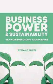 Business, Power and Sustainability in a World of Global Value Chains