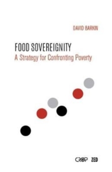 Food Sovereignty : A Strategy for Confronting Poverty, Paperback / softback Book Food Sovereignty : A Strategy for Confronting Poverty, Paperback / softback Book
