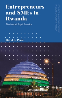 Entrepreneurs and SMEs in Rwanda : The Model Pupil Paradox