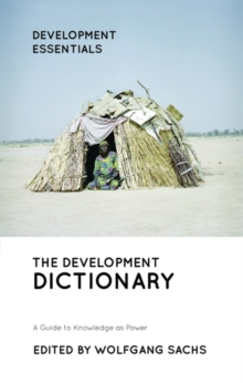 The Development Dictionary : A Guide to Knowledge as Power