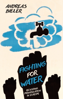 Fighting for Water : Resisting Privatization in Europe