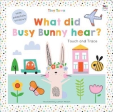 Tiny Town What did Busy Bunny hear?, Board book Book Tiny Town What did Busy Bunny hear?, Board book Book