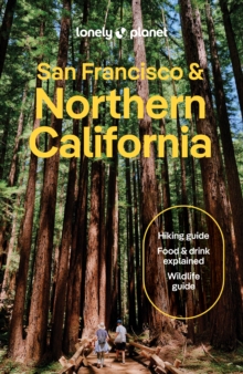 Lonely Planet San Francisco & Northern California : Plan the Trip of a Lifetime | Detailed Itineraries & Maps | Insider Tips | Covers San Francisco, Marin County & Bay Area Napa and more