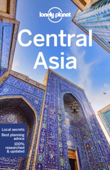 Lonely Planet Central Asia : Plan the Trip of a Lifetime | Detailed Itineraries & Maps | Insider Tips | Covers Uzbekistan, Kazakhstan, Kyrgyzstan, Tajikistan and Turkmenistan
