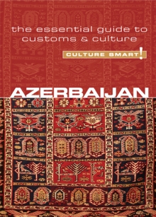 Azerbaijan - Culture Smart!