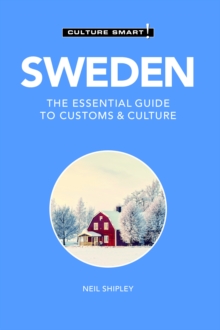 Sweden - Culture Smart! : The Essential Guide to Customs & Culture