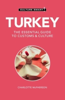 Turkey - Culture Smart! : The Essential Guide to Customs & Culture