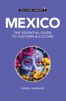 Mexico - Culture Smart! : The Essential Guide to Customs & Culture