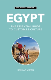 Egypt - Culture Smart! : The Essential Guide to Customs & Culture