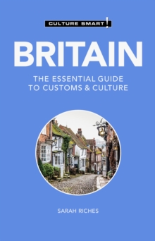 Britain - Culture Smart! : The Essential Guide to Customs & Culture