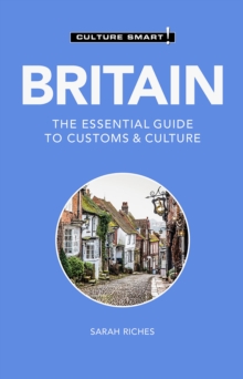 Britain - Culture Smart! : The Essential Guide to Customs & Culture