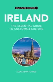 Ireland - Culture Smart! : The Essential Guide to Customs & Culture