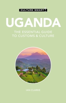 Kuperard Uganda - Culture Smart! , The Essential Guide To Customs & Culture