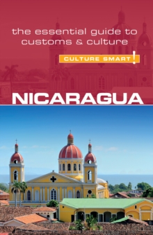 Nicaragua - Culture Smart! : The Essential Guide to Customs & Culture