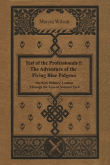 The Adventure of the Flying Blue Pidgeon : Sherlock Holmes' London Through the Eyes of Scotland Yard