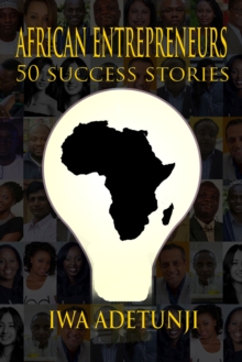 African Entrepreneurs - 50 Success Stories