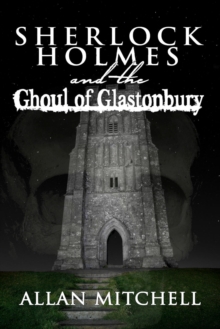 Sherlock Holmes and the Ghoul of Glastonbury