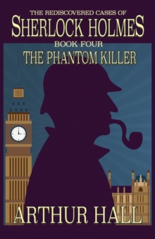 The Phantom Killer : The Rediscovered Cases of Sherlock Holmes Book 4, Paperback Book The Phantom Killer : The Rediscovered Cases of Sherlock Holmes Book 4, Paperback Book