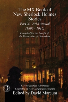 The MX Book of New Sherlock Holmes Stories - Part X : 2018 Annual (1896-1916) (MX Book of New Sherlock Holmes Stories Series), Paperback / softback Book The MX Book of New Sherlock Holmes Stories - Part X : 2018 Annual (1896-1916) (MX Book of New Sherlock Holmes Stories Series), Paperback / softback Book