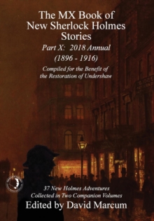 The MX Book of New Sherlock Holmes Stories - Part X : 2018 Annual (1896-1916) (MX Book of New Sherlock Holmes Stories Series)