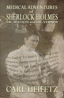 Medical Adventures of Sherlock Holmes, Dr. Watson, and Dr. Verner, Paperback / softback Book Medical Adventures of Sherlock Holmes, Dr. Watson, and Dr. Verner, Paperback / softback Book
